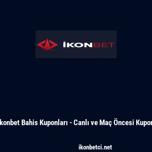 İkonbet Bahis Kuponları - Canlı ve Ma&ccedil; &Ouml;ncesi Kupon