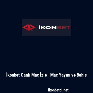 İkonbet Canlı Ma&ccedil; İzle - Ma&ccedil; Yayını ve Bahis