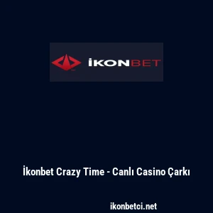 İkonbet Crazy Time - Canlı Casino &Ccedil;arkı