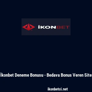 İkonbet Deneme Bonusu - Bedava Bonus Veren Site