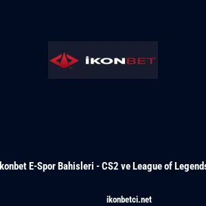 İkonbet E-Spor Bahisleri - CS2 ve League of Legends