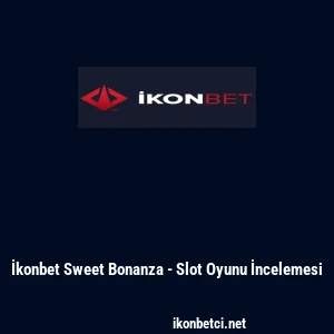 İkonbet Sweet Bonanza - Slot Oyunu İncelemesi