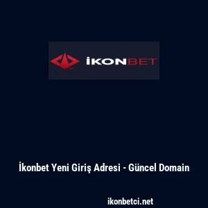 İkonbet Yeni Giriş Adresi - G&uuml;ncel Domain